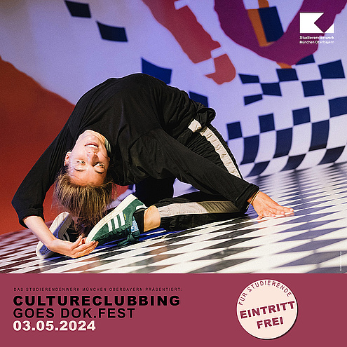 Das Bild zeigt eine Person beim Breakdance. Links oben ist das Logo des STWM. Darunter steht auf dunkelrotem Hintergrund: "Das Studierendenwerk München Oberbayern präsentiert: cultureclubbing goes dok.fest 03.05.2024". Links danaben ist ein runder Störer mit der Schrift: "Für Studierende Eintritt frei". 